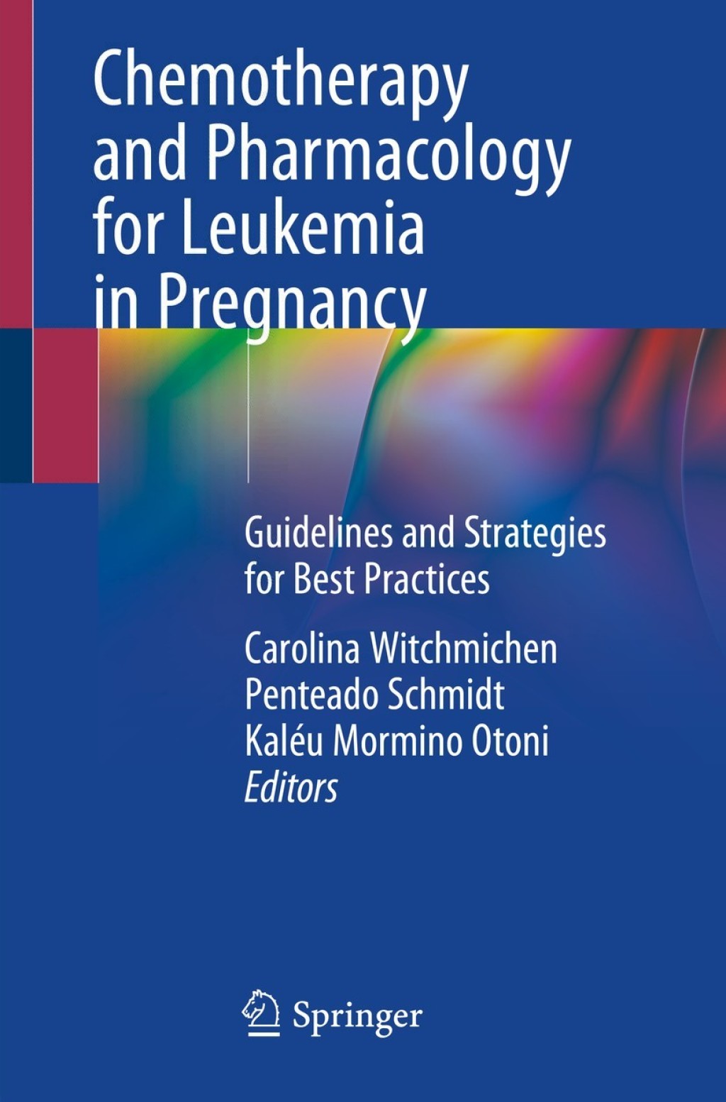 Chemotherapy and Pharmacology for Leukemia in Pregnancy Guidelines and Strategies for Best Practices 1st Edition