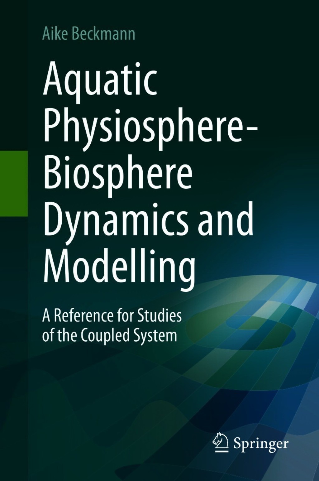 Aquatic Physiosphere-Biosphere Dynamics and Modelling A Reference for Studies of the Coupled System 