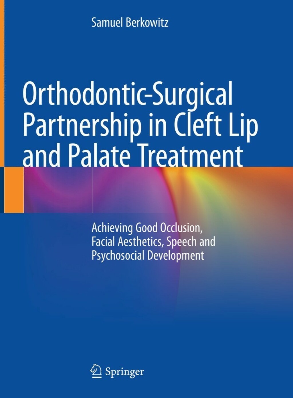 Orthodontic-Surgical Partnership in Cleft Lip and Palate Treatment Achieving Good Occlusion, Facial Aesthetics, Speech and Psychosocial Development 