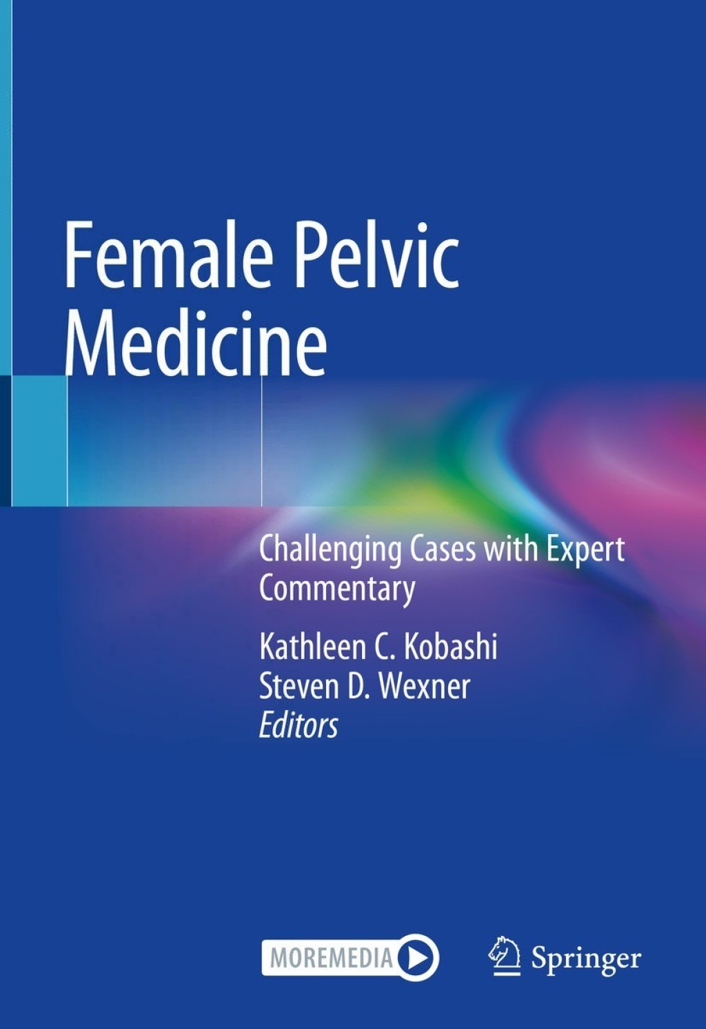 Female Pelvic Medicine Challenging Cases with Expert Commentary 