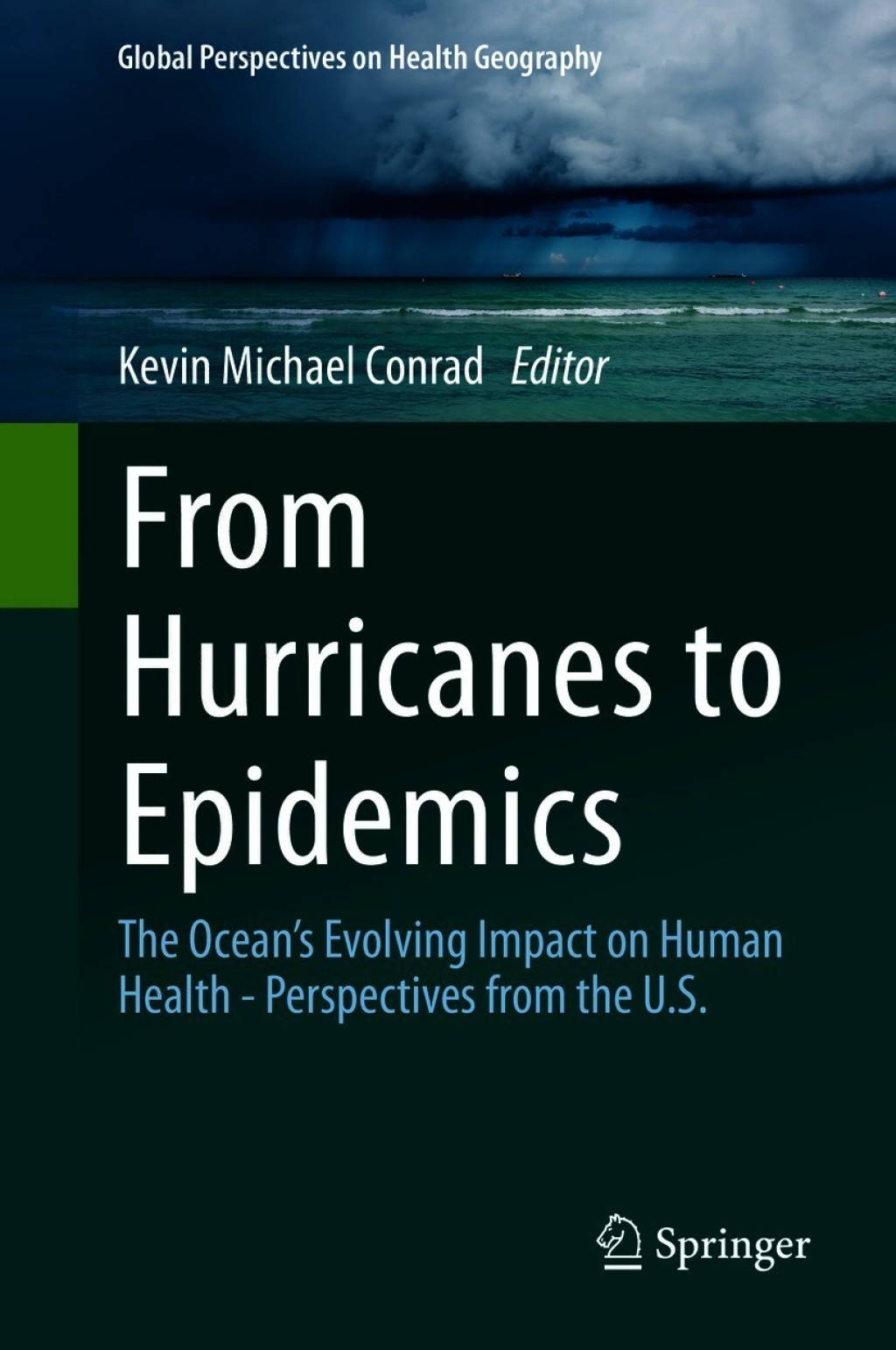 From Hurricanes to Epidemics The Ocean's Evolving Impact on Human Health - Perspectives from the U.S. 1st Edition