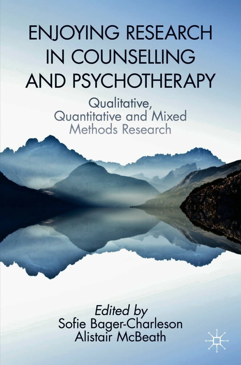 Enjoying Research in Counselling and Psychotherapy Qualitative, Quantitative and Mixed Methods Research 1st Edition