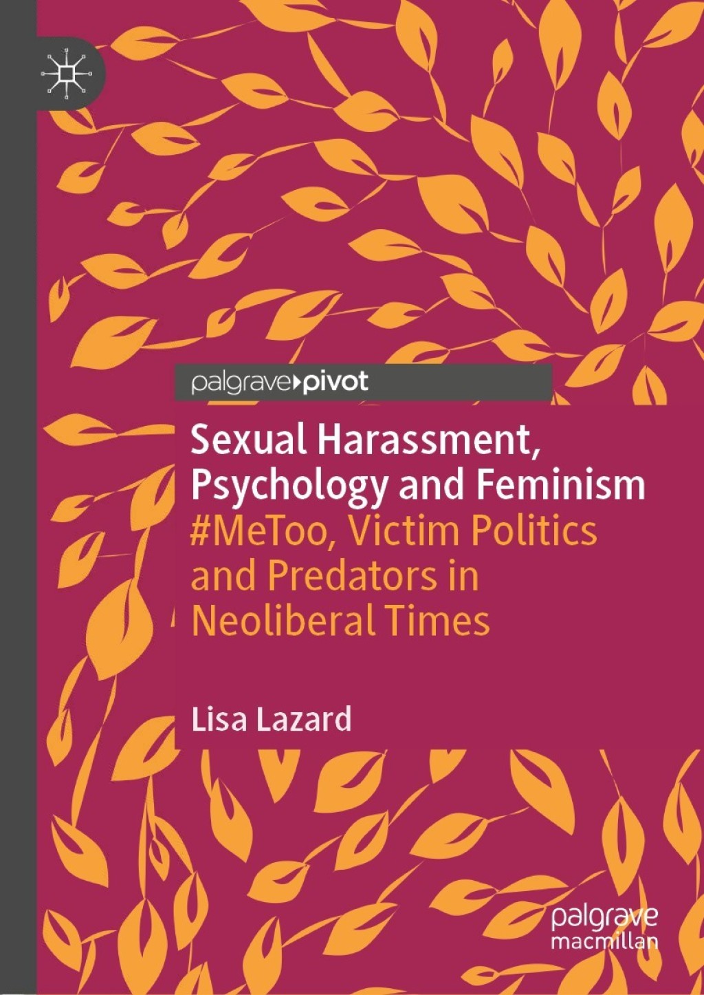 Sexual Harassment, Psychology and Feminism #MeToo, Victim Politics and Predators in Neoliberal Times 