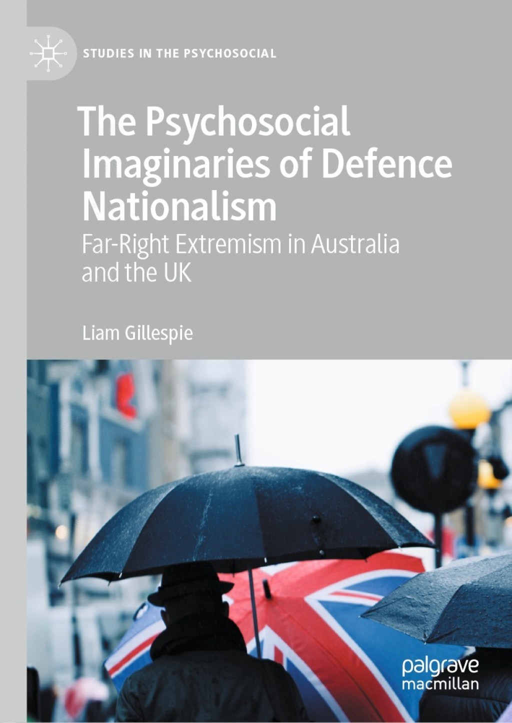 The Psychosocial Imaginaries of Defence Nationalism Far-Right Extremism in Australia and the UK 