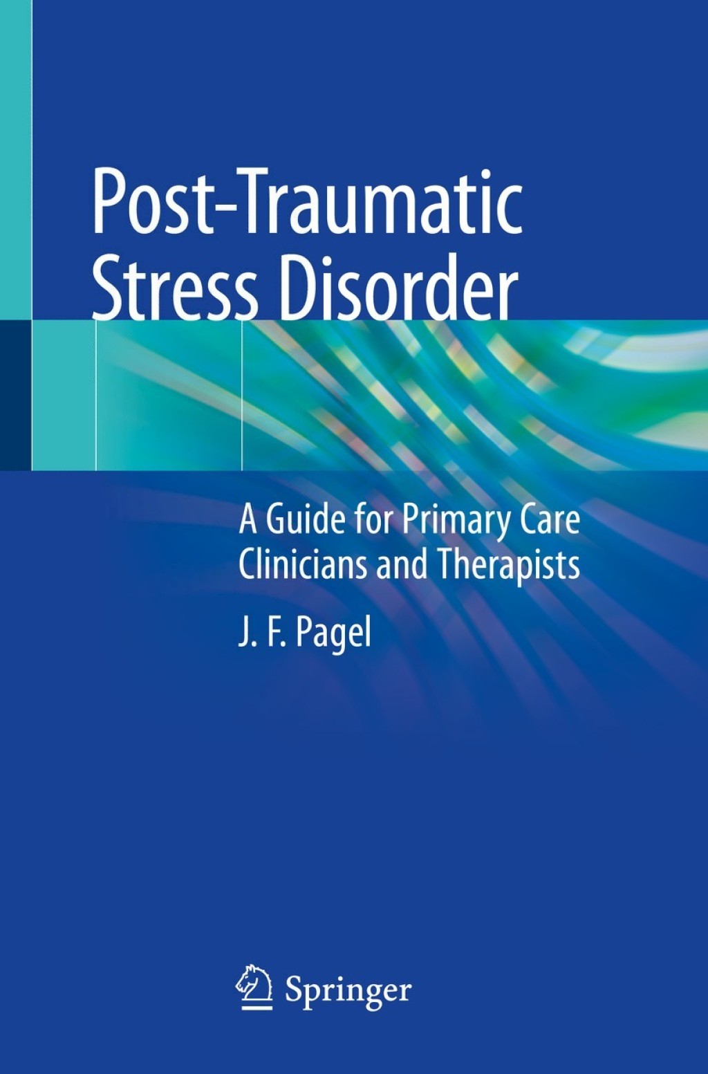 Post-Traumatic Stress Disorder A Guide for Primary Care Clinicians and Therapists 