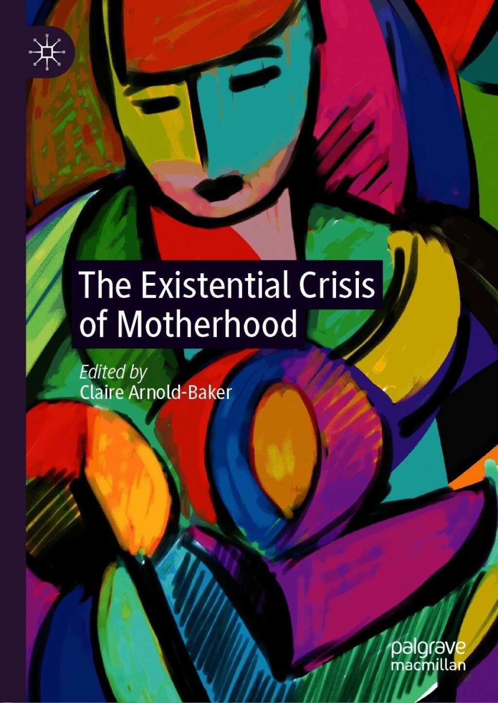 The Existential Crisis of Motherhood 1st Edition