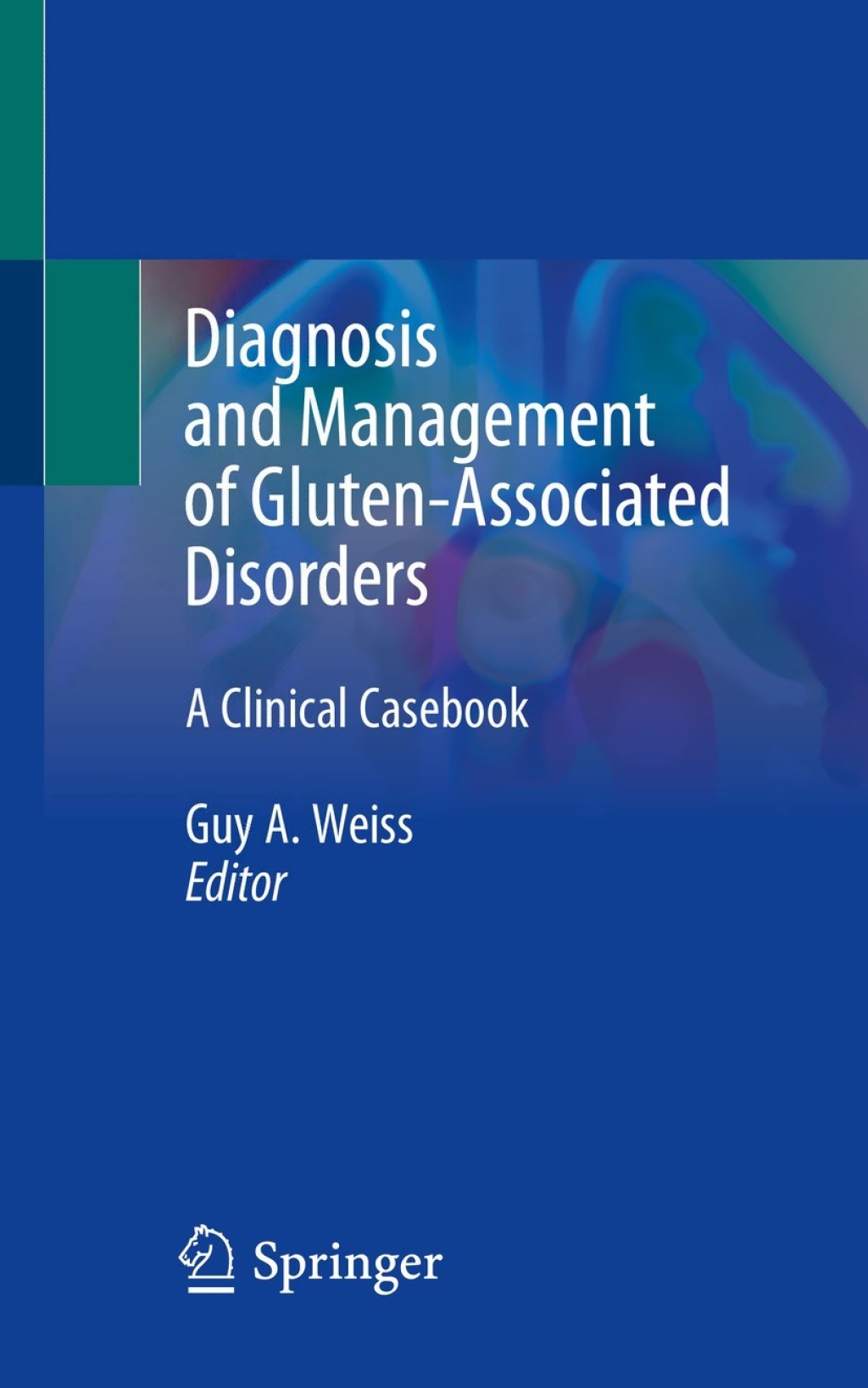 Diagnosis and Management of Gluten-Associated Disorders A Clinical Casebook 1st Edition