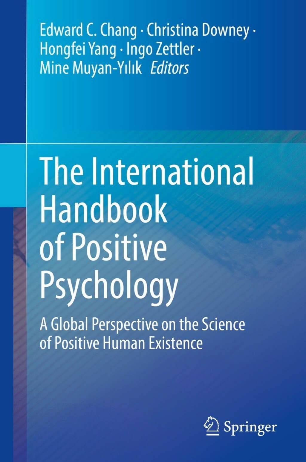 The International Handbook of Positive Psychology A Global Perspective on the Science of Positive Human Existence 