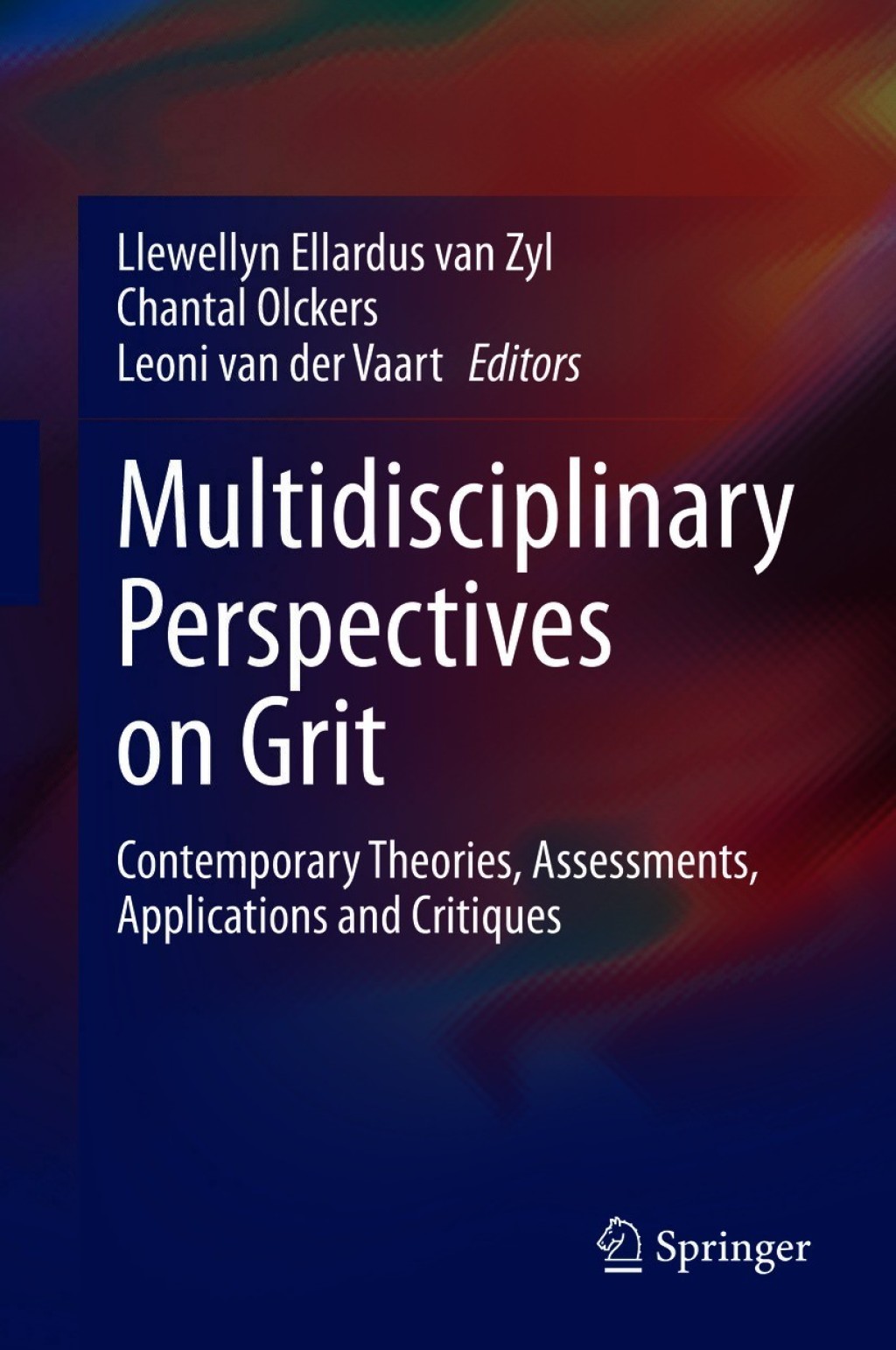 Multidisciplinary Perspectives on Grit Contemporary Theories, Assessments, Applications and Critiques 