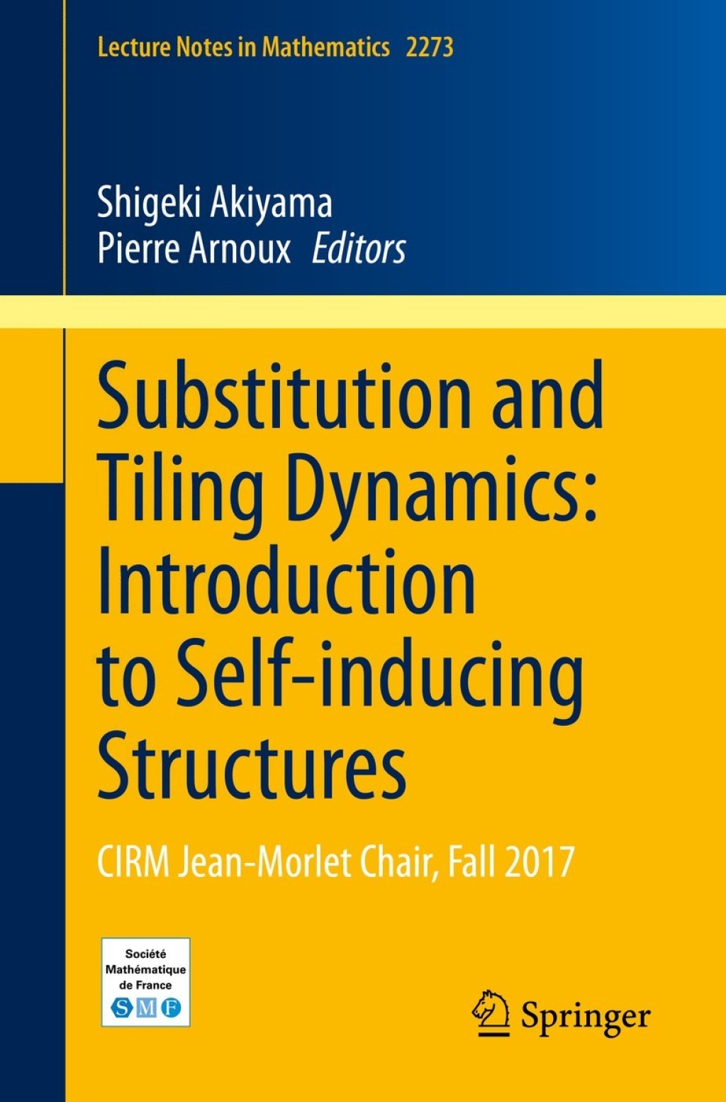 Substitution and Tiling Dynamics: Introduction to Self-inducing Structures CIRM Jean-Morlet Chair, Fall 2017 1st Edition