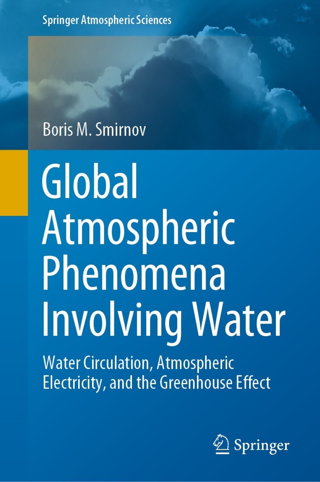 Global Atmospheric Phenomena Involving Water Water Circulation, Atmospheric Electricity, and the Greenhouse Effect 