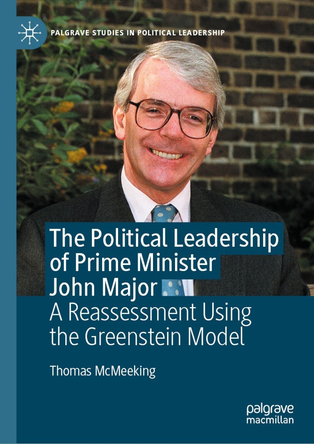 The Political Leadership of Prime Minister John Major A Reassessment Using the Greenstein Model 
