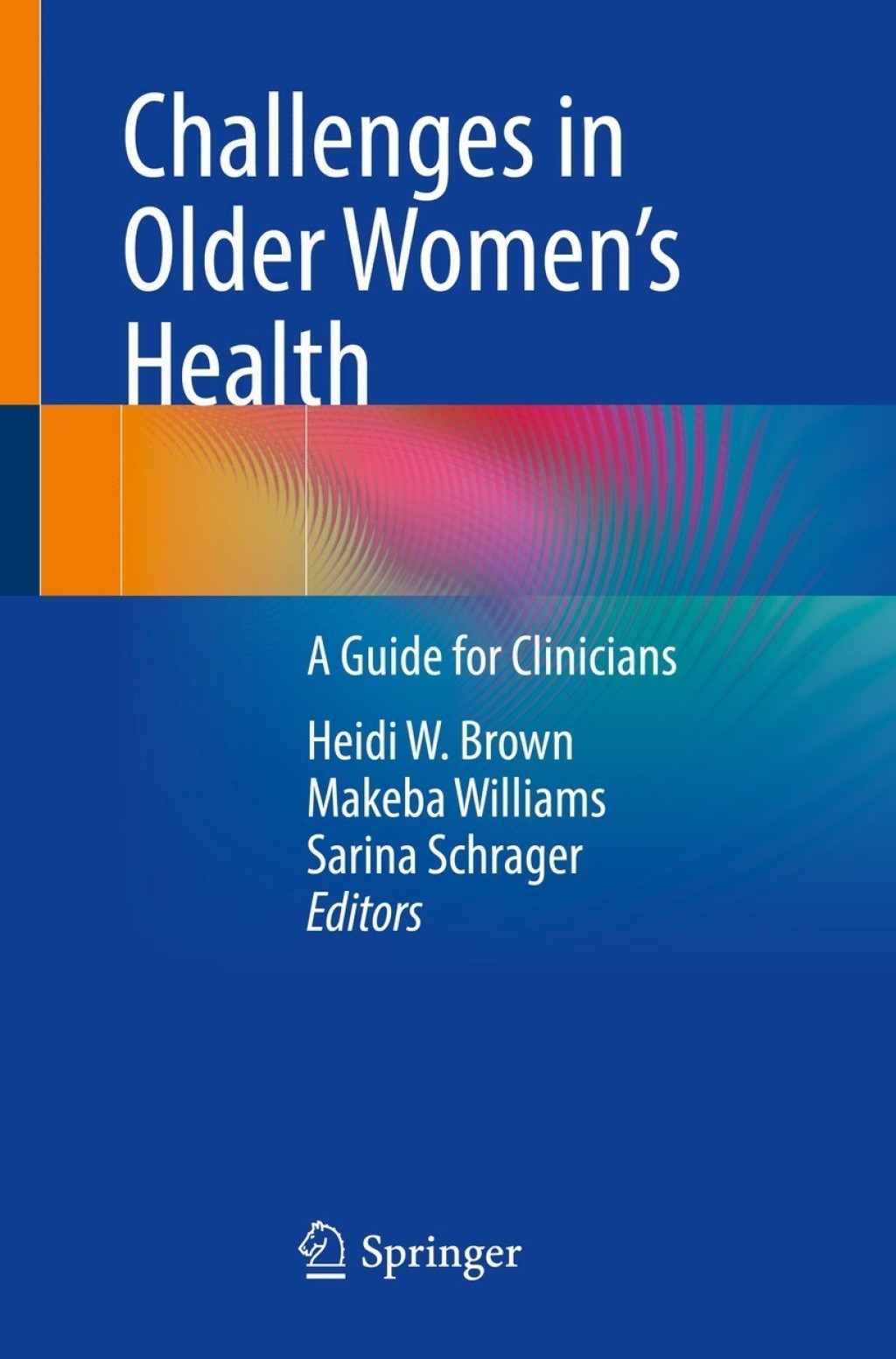 Challenges in Older WomenÃ¢â‚¬â„¢s Health A Guide for Clinicians 