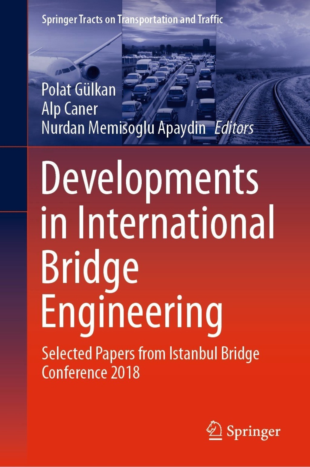 Developments in International Bridge Engineering Selected Papers from Istanbul Bridge Conference 2018 