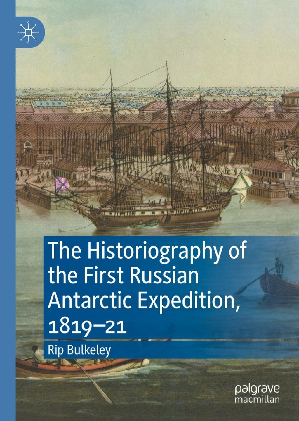 The Historiography of the First Russian Antarctic Expedition, 1819Ã¢â‚¬â€œ21 