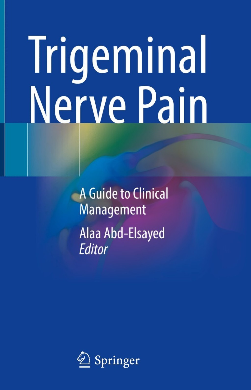 Trigeminal Nerve Pain A Guide to Clinical Management 1st Edition