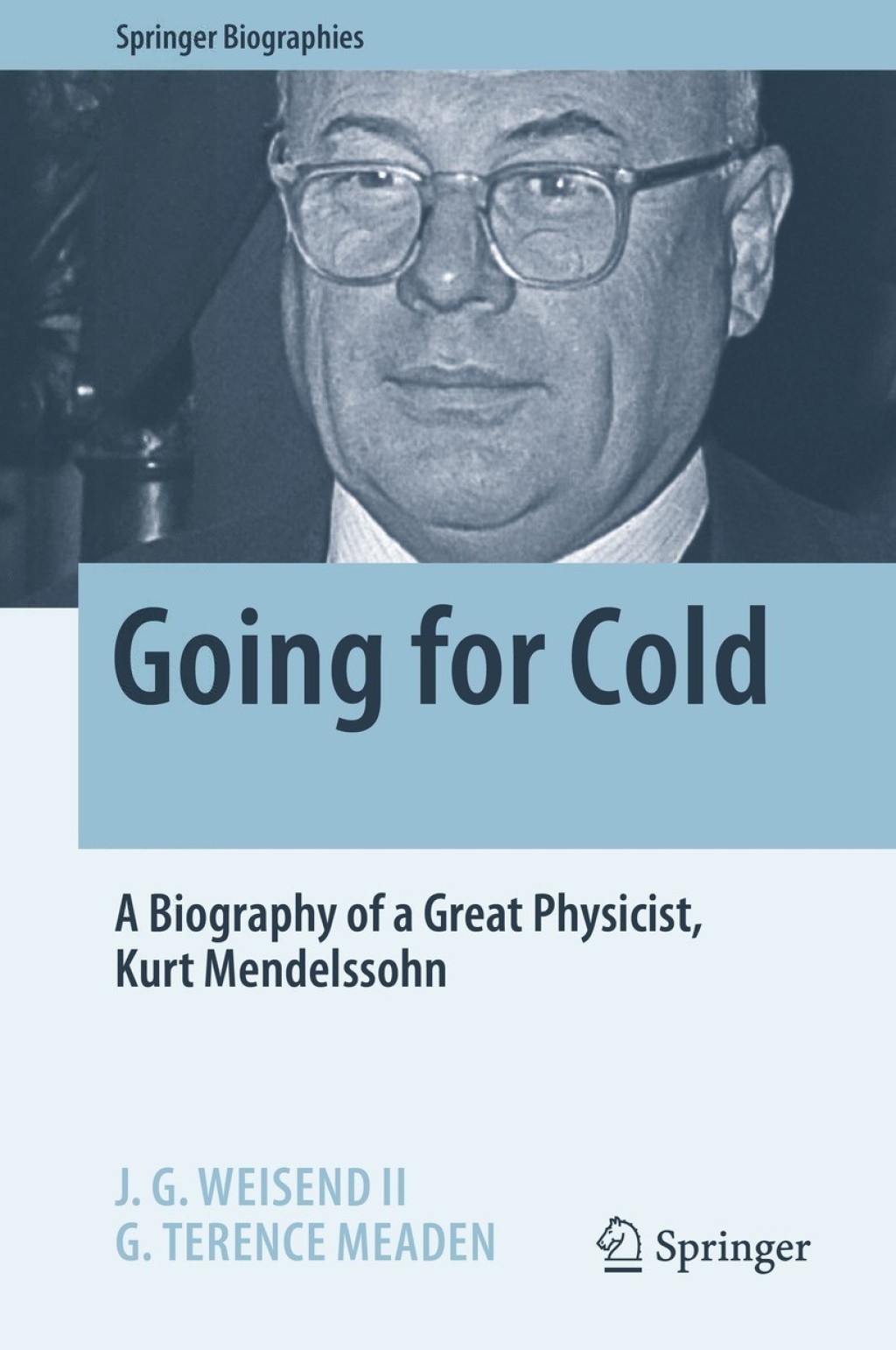 Going for Cold A Biography of a Great Physicist, Kurt Mendelssohn 