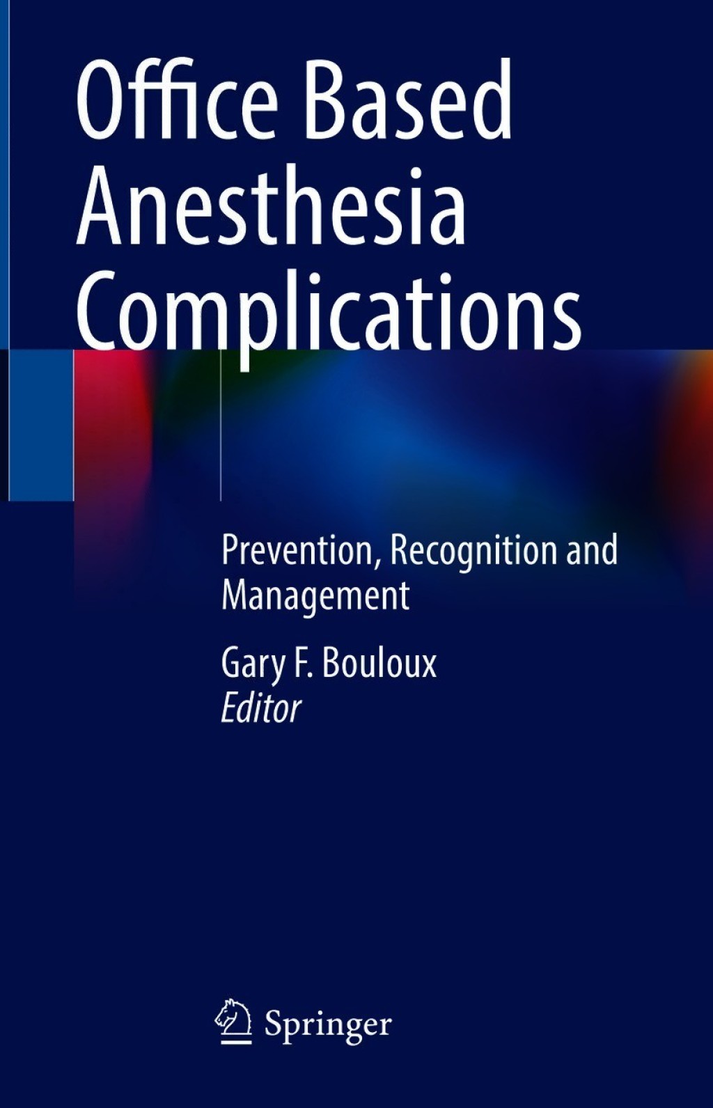 Office Based Anesthesia Complications Prevention, Recognition and Management 1st Edition