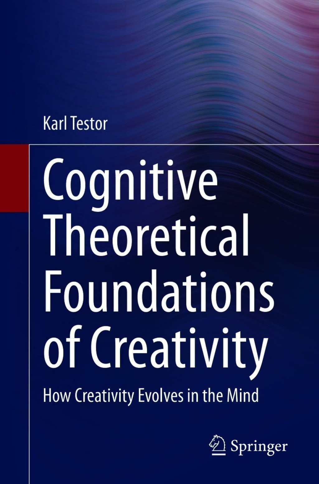 Cognitive Theoretical Foundations of Creativity How Creativity Evolves in the Mind 