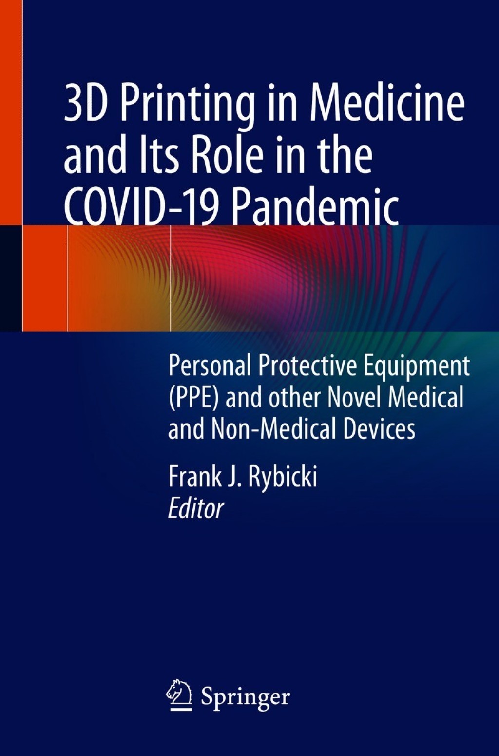 3D Printing in Medicine and Its Role in the COVID-19 Pandemic Personal Protective Equipment (PPE) and other Novel Medical and Non-Medical Devices 