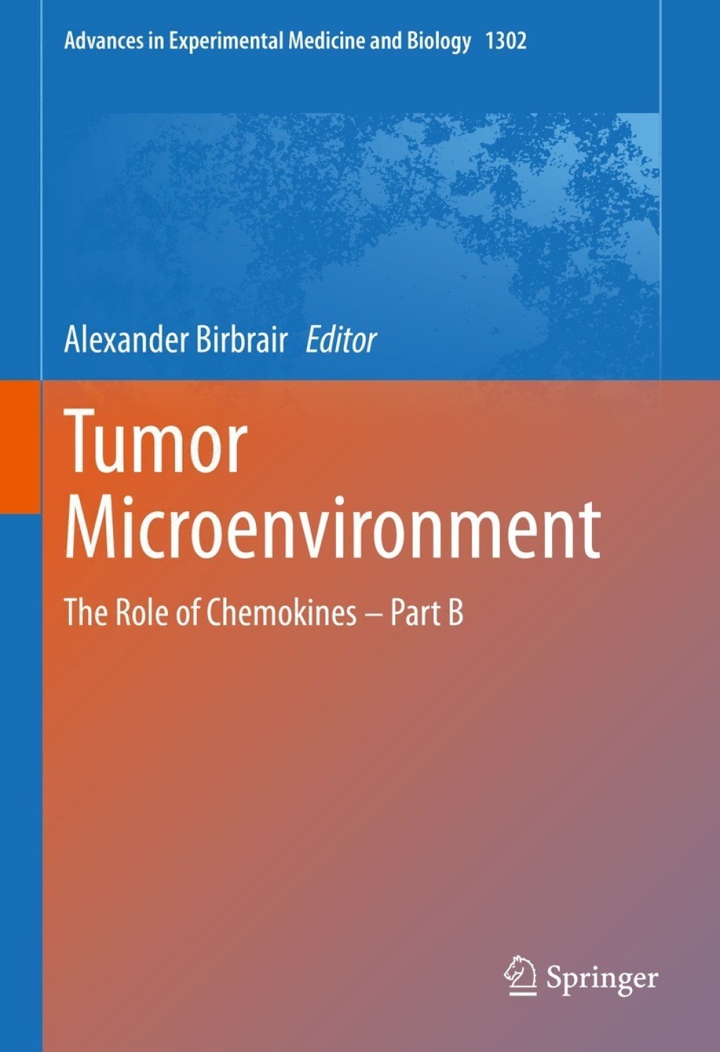 Tumor Microenvironment The Role of Chemokines Ã¢â‚¬â€œ Part B 