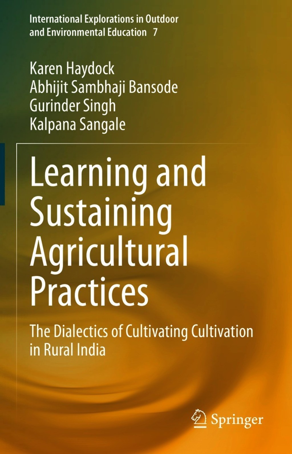 Learning and Sustaining Agricultural Practices The Dialectics of Cultivating Cultivation in Rural India 