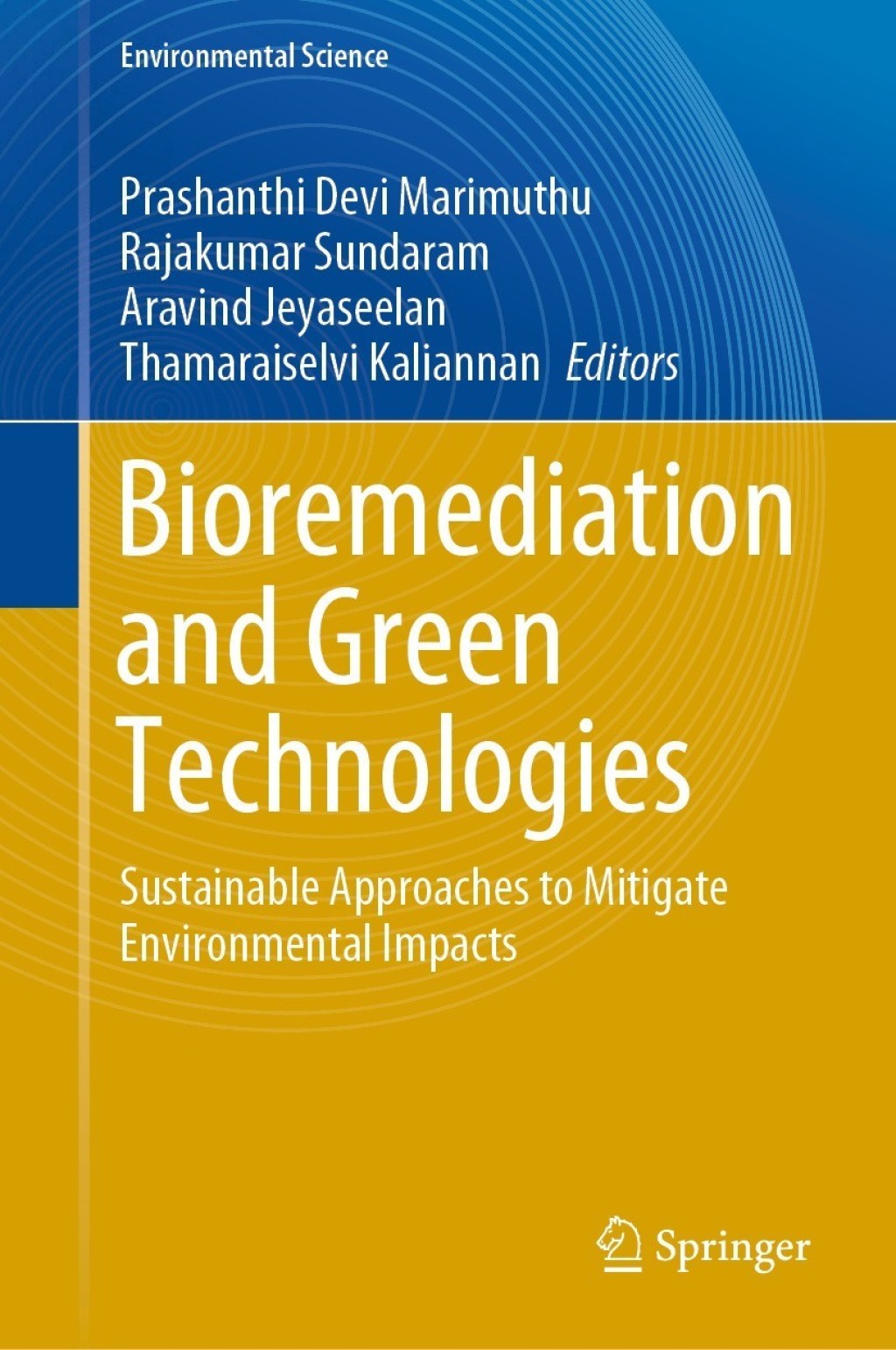 Bioremediation and Green Technologies Sustainable Approaches to Mitigate Environmental Impacts 