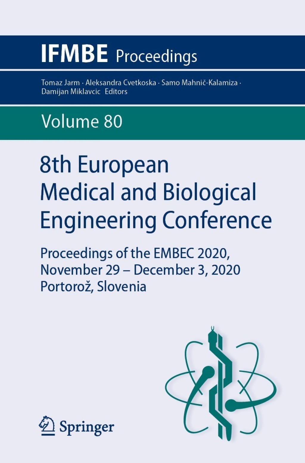 8th European Medical and Biological Engineering Conference Proceedings of the EMBEC 2020, November 29 Ã¢â‚¬â€œ December 3, 2020 PortoroÃ…Â¾, Slovenia 1st Edition