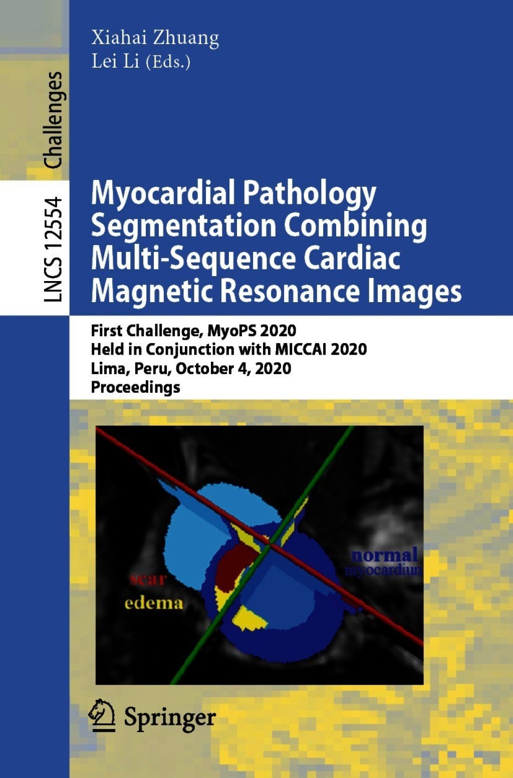 Myocardial Pathology Segmentation Combining Multi-Sequence Cardiac Magnetic Resonance Images First Challenge, MyoPS 2020, Held in Conjunction with MICCAI 2020, Lima, Peru, October 4, 2020, Proceedings 1st Edition