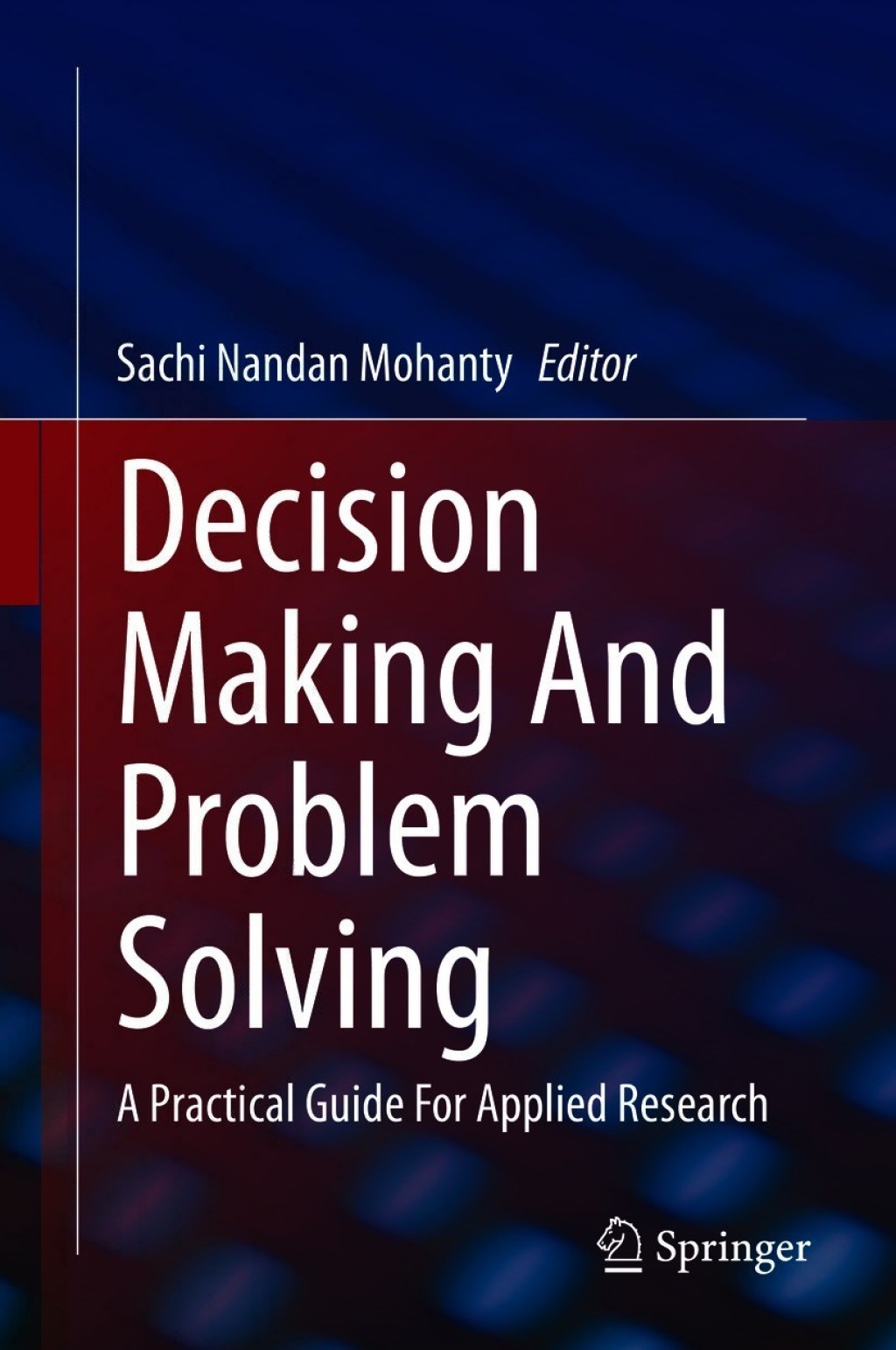 Decision Making And Problem Solving A Practical Guide For Applied Research 