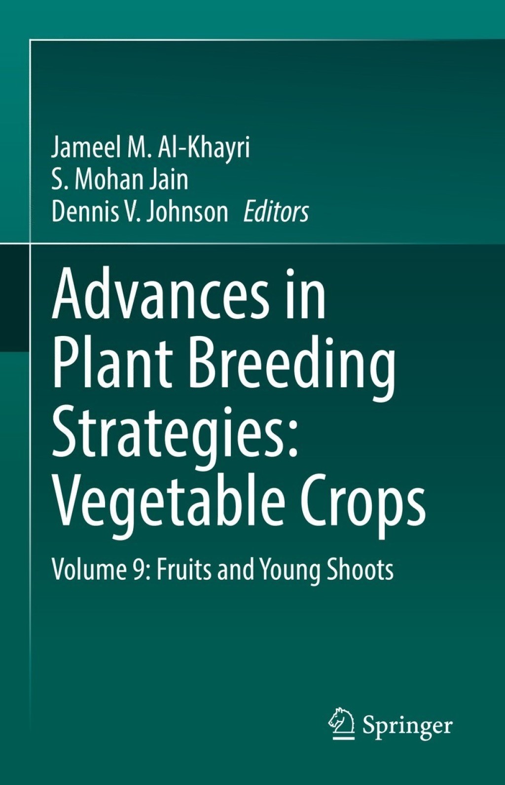 Advances in Plant Breeding Strategies: Vegetable Crops Volume 9: Fruits and Young Shoots 