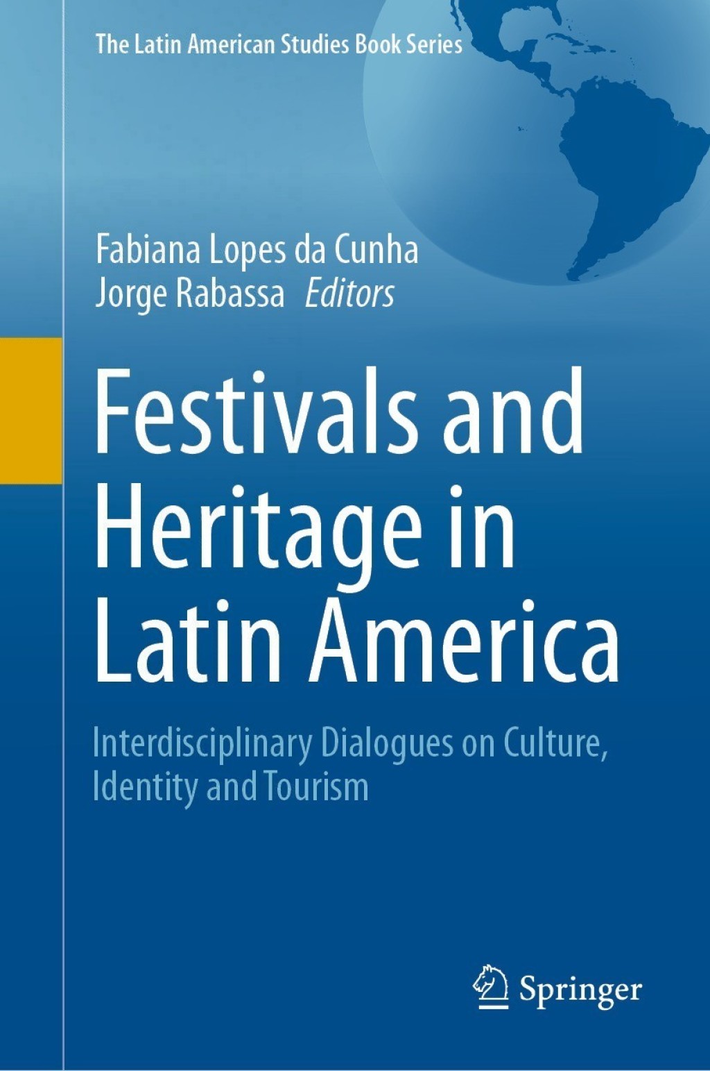 Festivals and Heritage in Latin America Interdisciplinary Dialogues on Culture, Identity and Tourism 