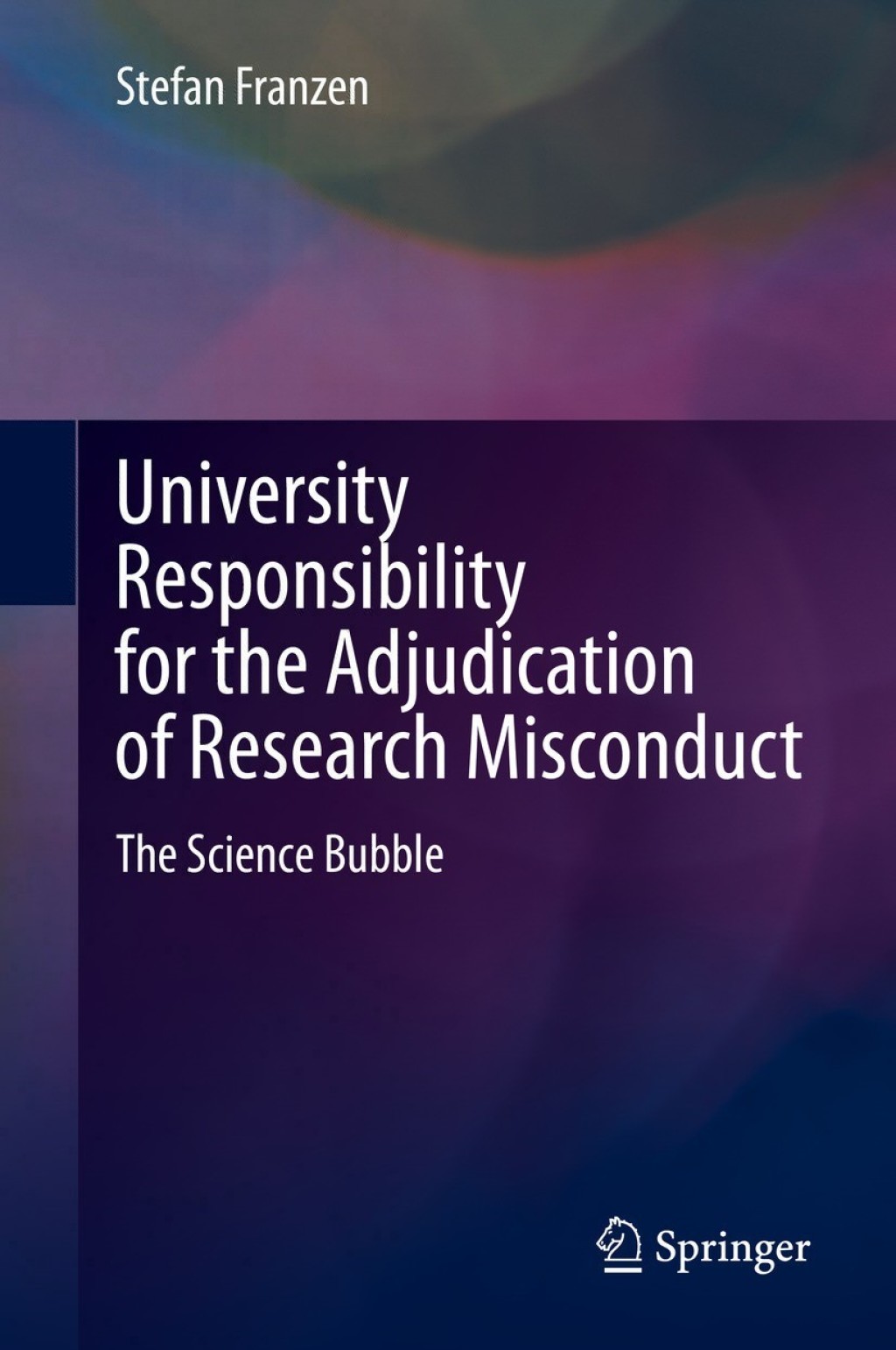 University Responsibility for the Adjudication of Research Misconduct The Science Bubble 