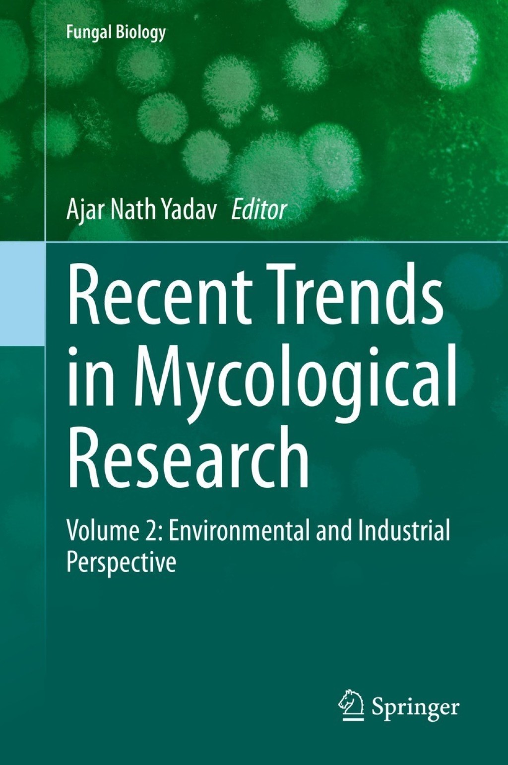 Recent Trends in Mycological Research Volume 2: Environmental and Industrial Perspective 