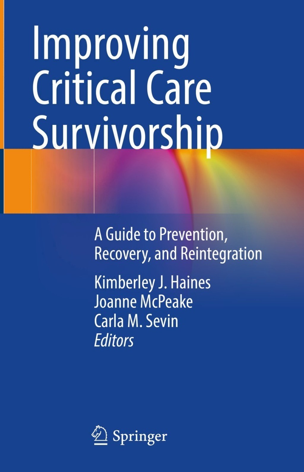 Improving Critical Care Survivorship A Guide to Prevention, Recovery, and Reintegration 