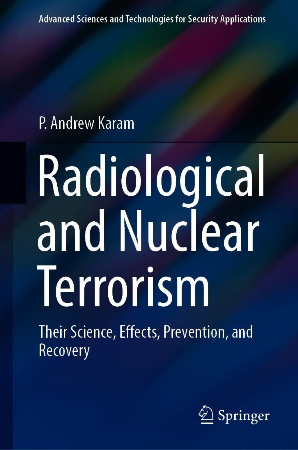 Radiological and Nuclear Terrorism Their Science, Effects, Prevention, and Recovery 