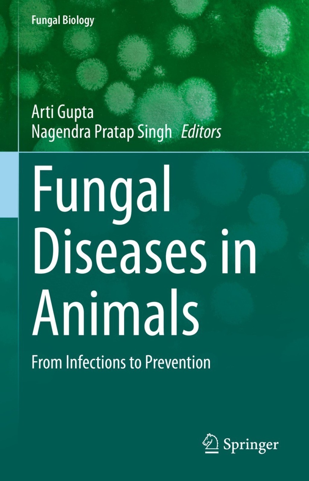 Fungal Diseases in Animals From Infections to Prevention 