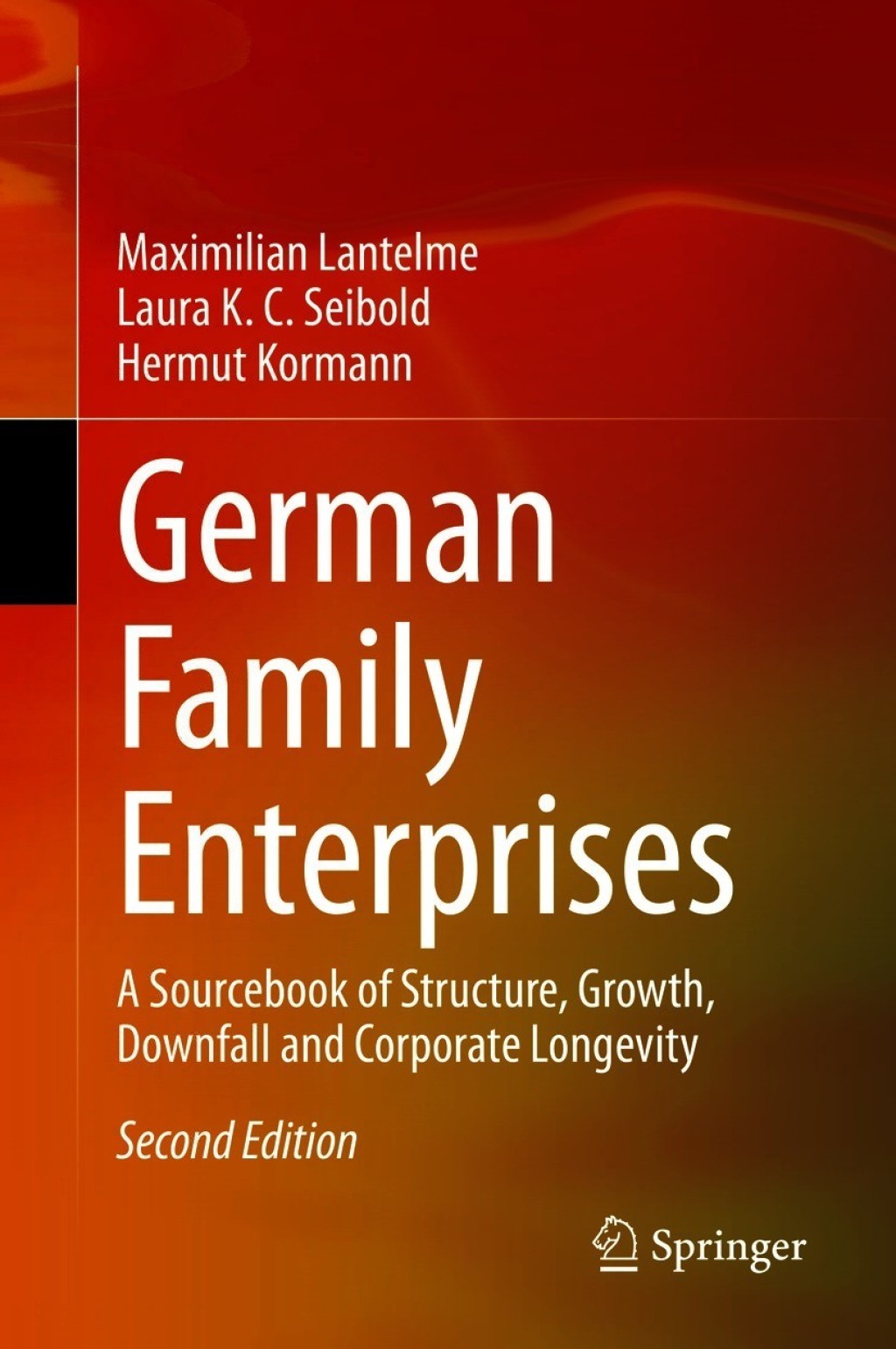German Family Enterprises A Sourcebook of Structure, Growth, Downfall and Corporate Longevity 2nd Edition