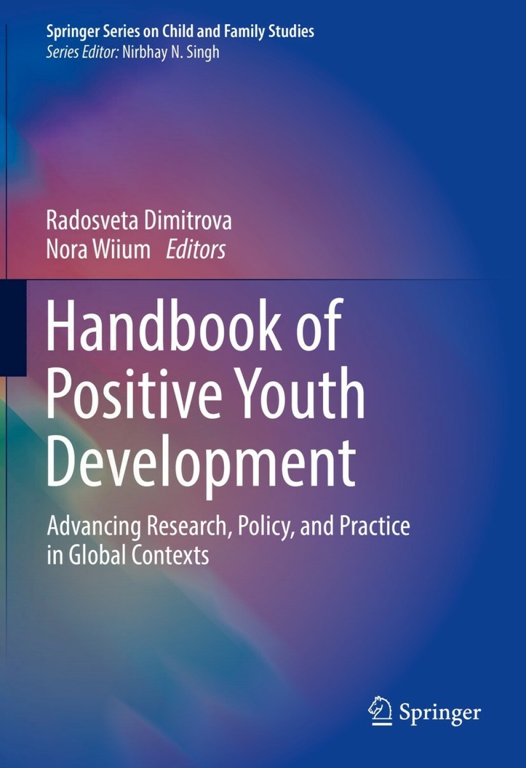 Handbook of Positive Youth Development Advancing Research, Policy, and Practice in Global Contexts 