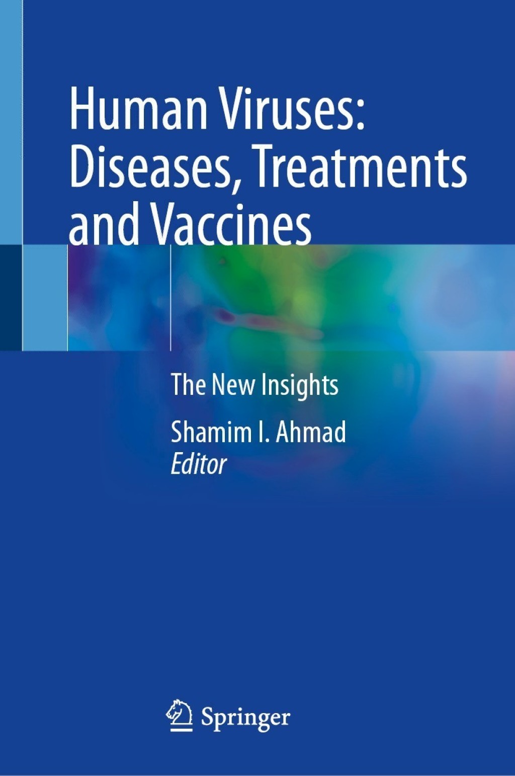 Human Viruses: Diseases, Treatments and Vaccines The New Insights 
