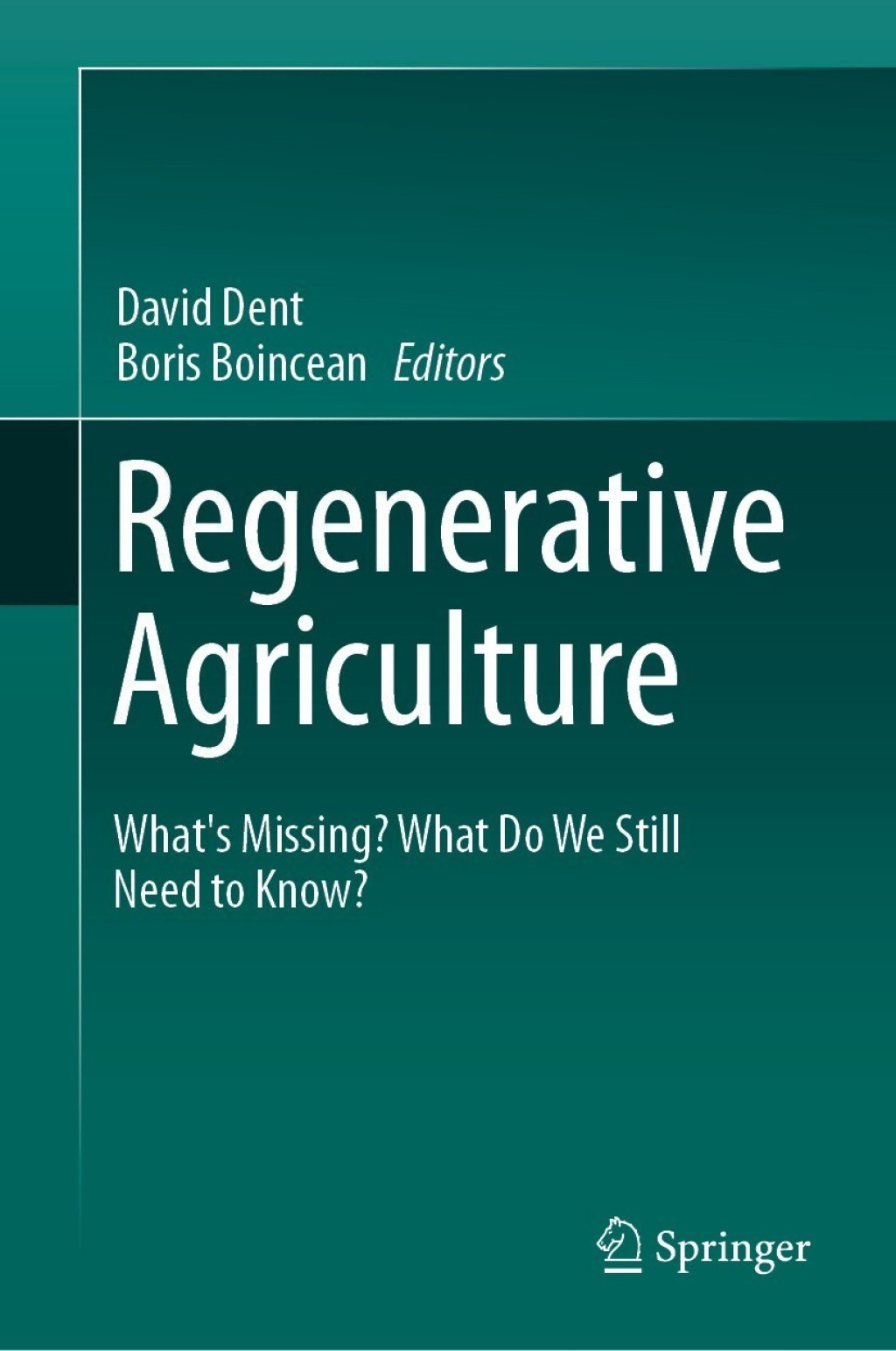 Regenerative Agriculture WhatÃ¢â‚¬â„¢s Missing? What Do We Still Need to Know? 