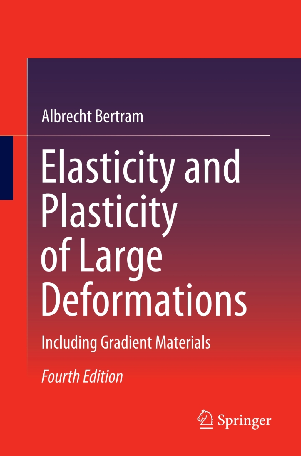 Elasticity and Plasticity of Large Deformations Including Gradient Materials 4th Edition