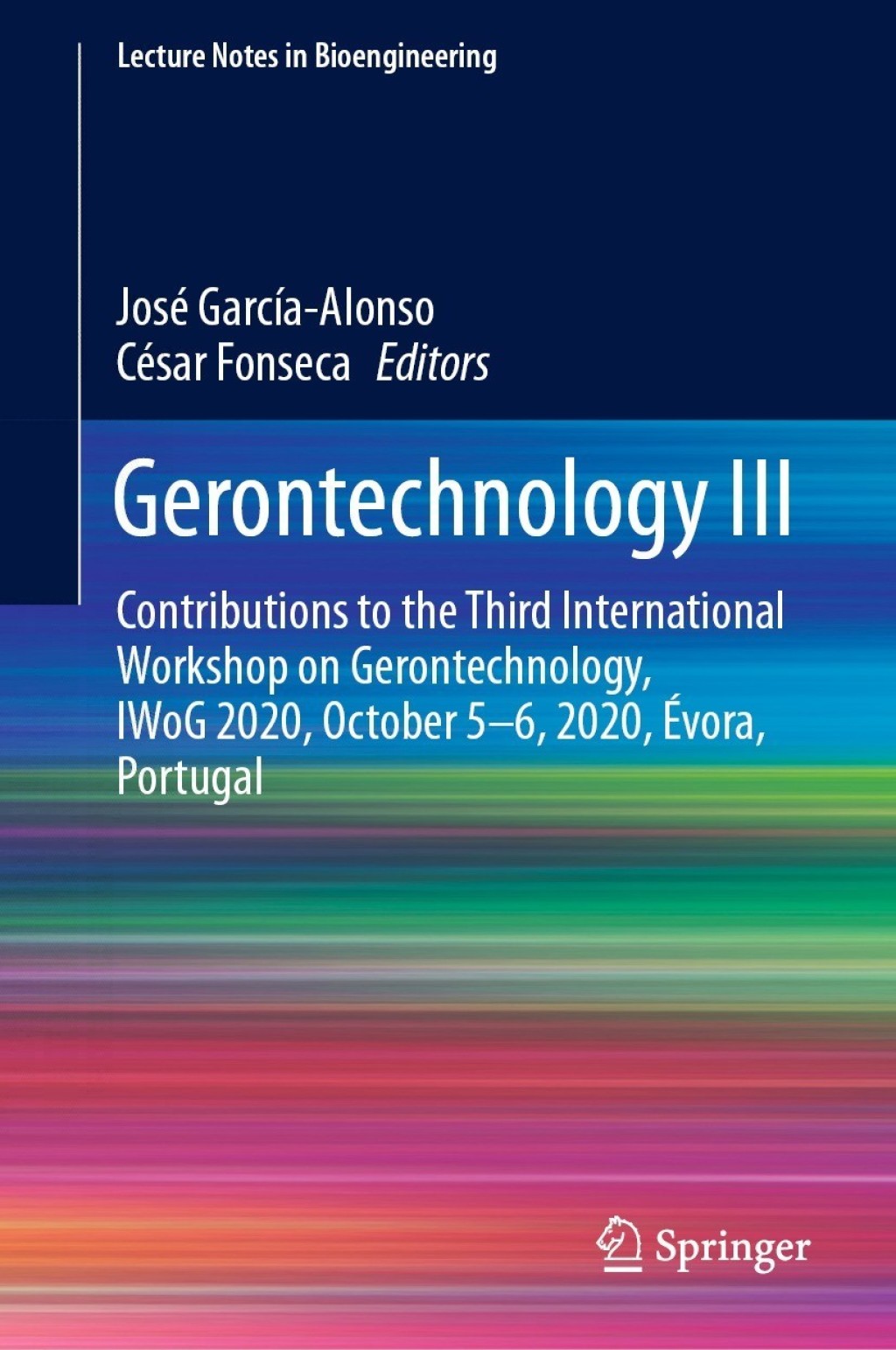 Gerontechnology III Contributions to the Third International Workshop on Gerontechnology, IWoG 2020, October 5-6, 2020, Ãƒâ€°vora, Portugal 
