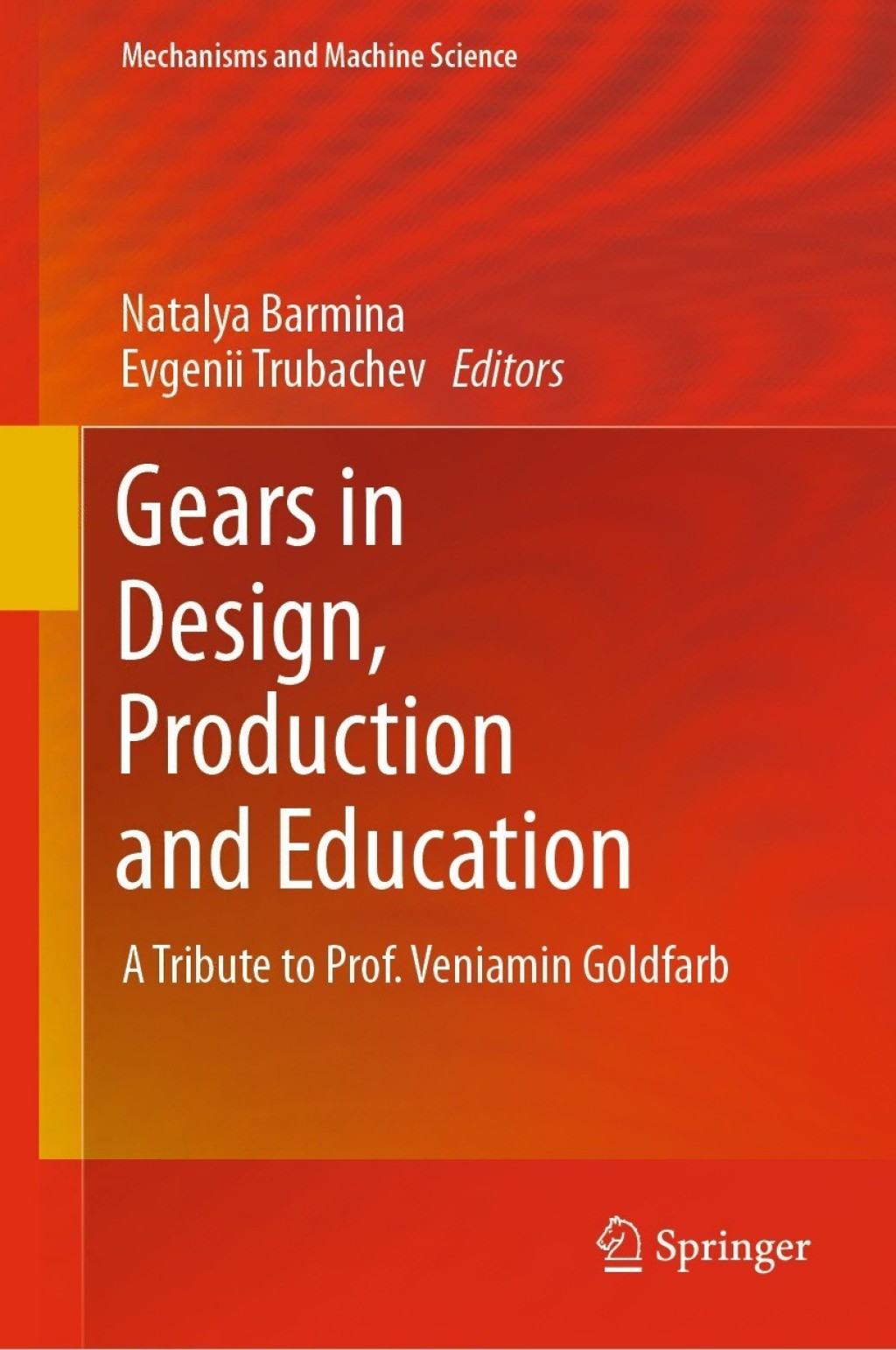 Gears in Design, Production and Education A Tribute to Prof. Veniamin Goldfarb 