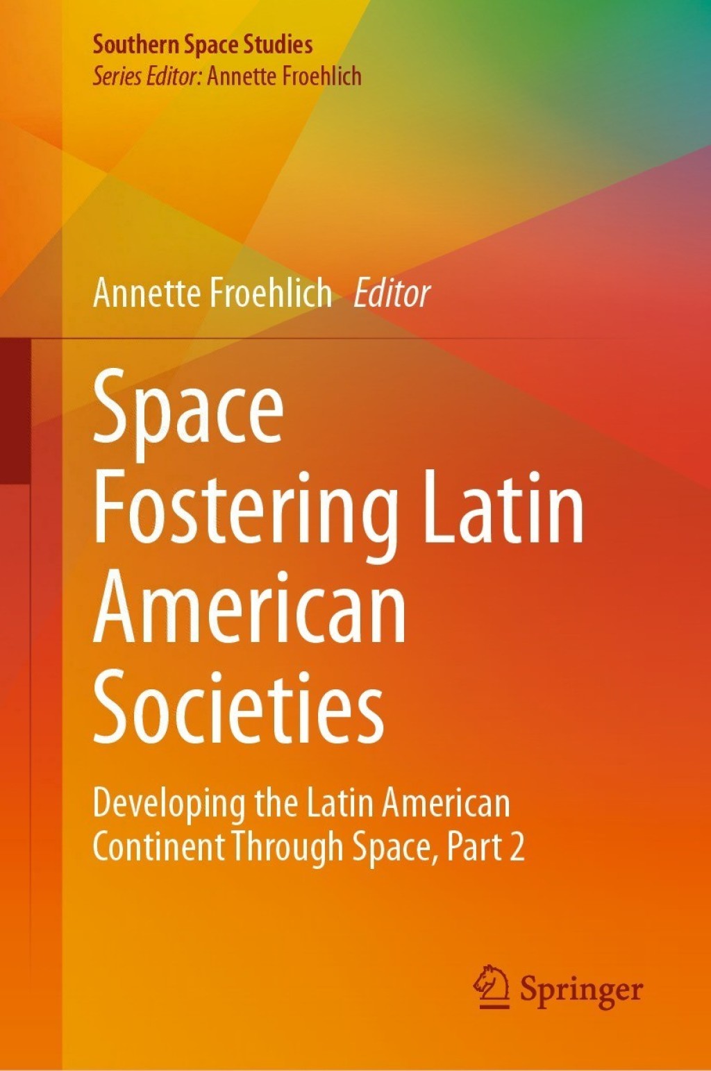 Space Fostering Latin American Societies Developing the Latin American Continent Through Space, Part 2 
