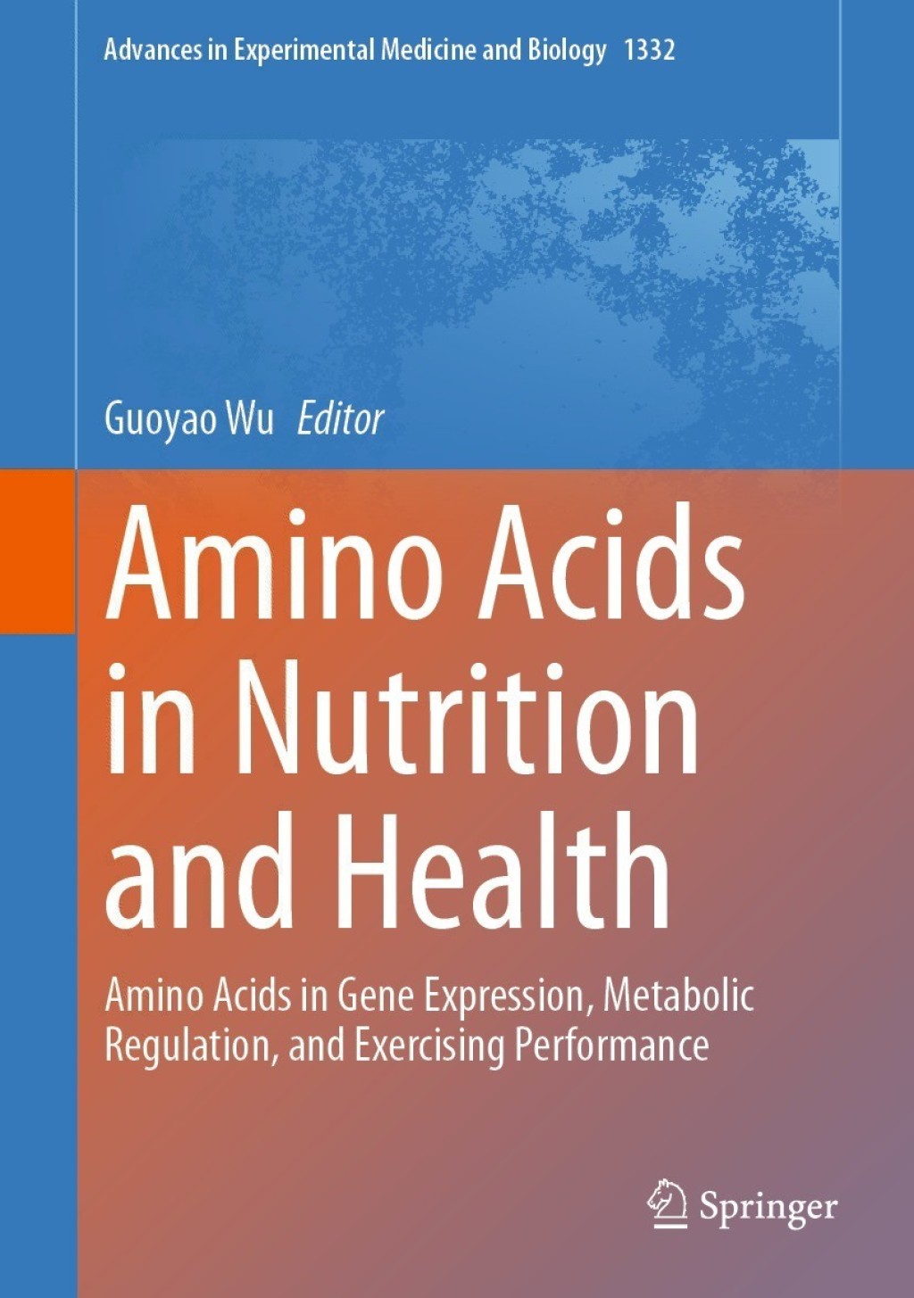 Amino Acids in Nutrition and Health Amino Acids in Gene Expression, Metabolic Regulation, and Exercising Performance 