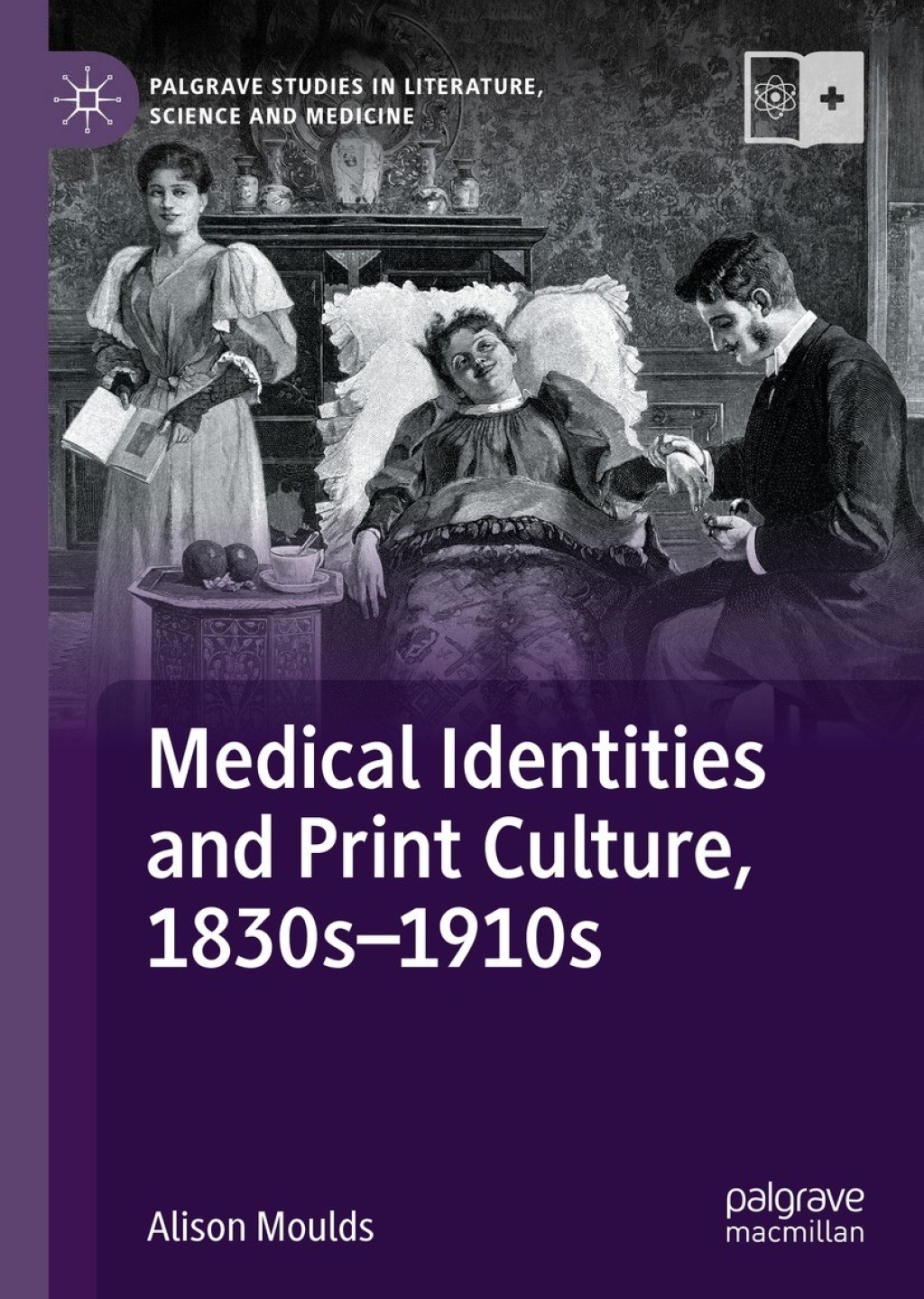 Medical Identities and Print Culture, 1830sÃ¢â‚¬â€œ1910s 