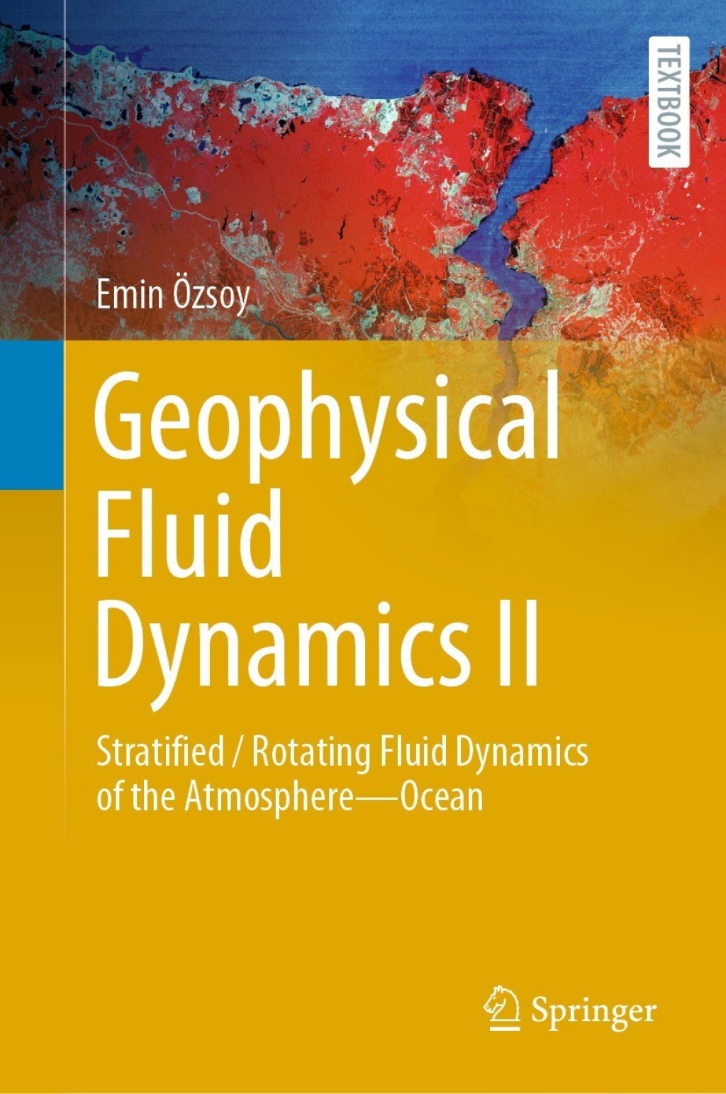 Geophysical Fluid Dynamics II Stratified / Rotating Fluid Dynamics of the AtmosphereÃ¢â‚¬â€Ocean 