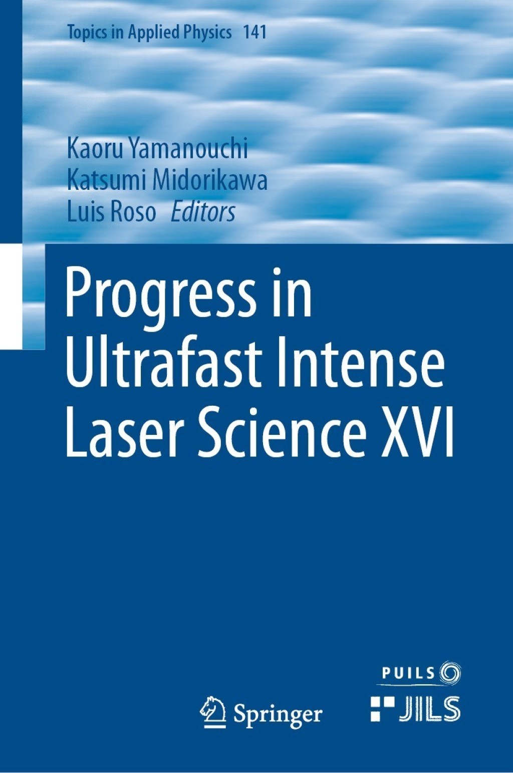 Progress in Ultrafast Intense Laser Science XVI 