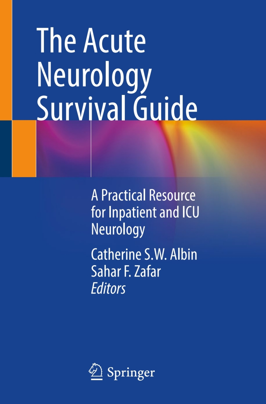 The Acute Neurology Survival Guide A Practical Resource for Inpatient and ICU Neurology 
